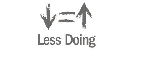 Less Doing